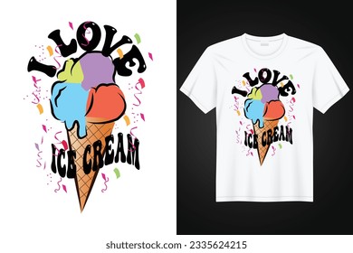 I love ice cream typography and vector t shirt design