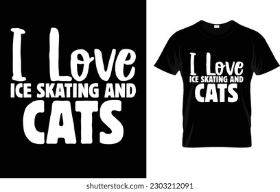 I Love Ice Skating And Cats | Figure Skater Girls T-shirt