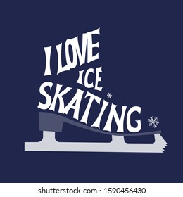 I love ice skating vector hand drawn lettering and ice skate on a blue background. Typography design for t-shirt print, card, banner, poster. Winter concept. 