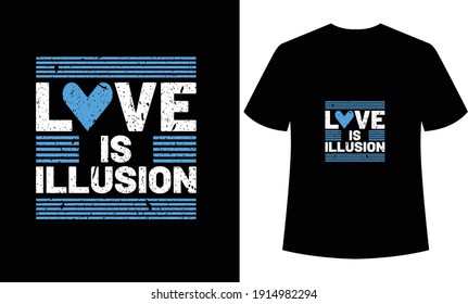 love is illusion typography t-shirt design, print ready t-shirt design, black t-shirt