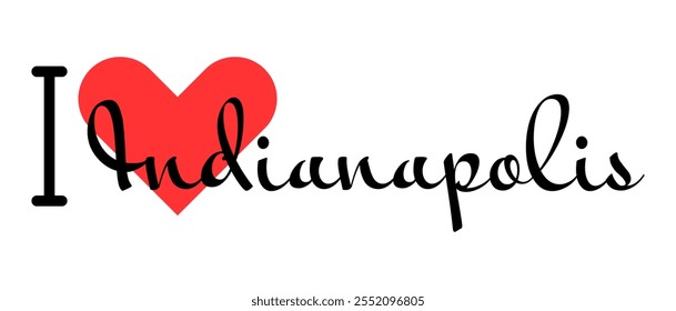 I love Indianapolis, city of United States. Hand drawn letters with red heart. Vector illustration lettering, modern design for print t shirt, banner, poster, sticker or label.