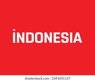 I love Indonesia, Happy Indonesia Independence Day, Love Indonesia, Indonesia, National Flag, 17th August, 17 August, Independence Day, Heart, Red Background Independence Vector Eps Typography Design