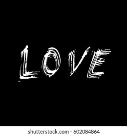 Love. Ink hand drawn lettering. Modern dry brush typography. Grunge vector illustration