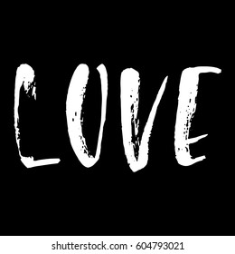 Love. Ink hand drawn lettering. Modern dry brush typography. Grunge vector illustration.