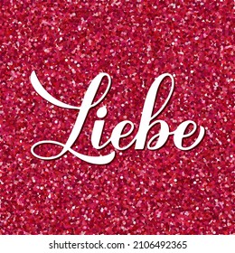 Love inscription in German. Liebe calligraphy hand lettering on red glitter background. Valentines day card. Vector template for banner, postcard, typography poster, postcard, label, etc.