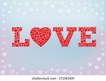 Love inscription with heart symbol made of small heart shapes on blue soft background. Happy Valentine's day, wedding, love. Greeting card and invitation design template. EPS10 vector illustration.