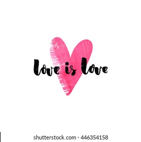 Love is love. Inspiration quote on pink heart. Modern calligraphy style. Lettering for save the date cards, stickers and t-shirts