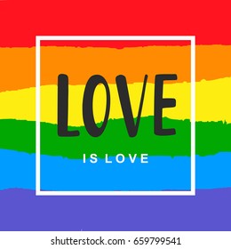 Love is love. Inspirational Gay Pride poster with rainbow spectrum flag, heart shape, brush lettering. Modern calligraphy. Homosexuality emblem, sticker, logo, banner. LGBT rights concept.