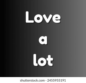 Love a lot Inspirational and motivational quotes, typography, fashion, art, designs: for prints, posters, cards, t shirt, coffee mug hoodies etc. 