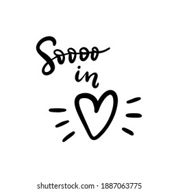 So in love. Inspirational phrase. Calligraphic hand lettering motivational inscription in black and white colors for postcard, poster, wallpaper. Vector illustration.