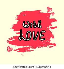 With love inspirational and romantic card with lettering. Hand drawn elements for valentines day banner, greeting cards, postcard design, save the date banners. Vector art isolated on background
