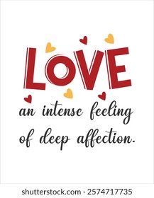 Love an intense feeling of deep affection.