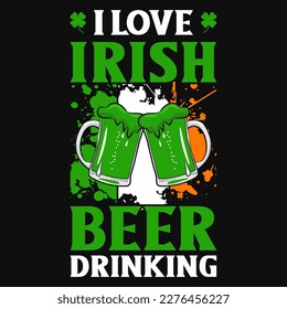 Me encanta la cerveza irlandesa tomando el diseño de camisetas para el día de Irish S.t Patrick