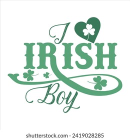 I LOVE IRISH BOY  ST.PATRICK'S DAY T SHIRT DESIGN,