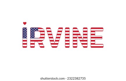I love Irvine, Love Irvine, Irvine, Irvine Vector, City of United States, City of United States of America, Flag of United States, I love United States, Love, Vector