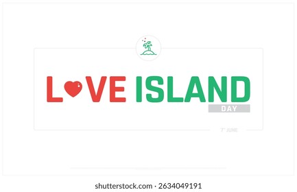 Love Island Day on white background, Typographic Design of Love Island Day, Vector Design of Love Island Day, Love Island Day Design