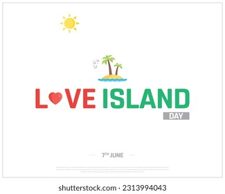 Love Island Day, Love Island, United States National Day, 7th June, Concept, Editable, Typographic Design, typography, Vector, Eps, Island Icon, White background, Corporate Design, Heart, Sun, Nature