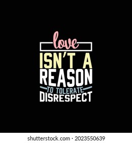 love isn't a reason to tolerate disrespect, reason quotes love, no reason gifts for boyfriend vector illustration