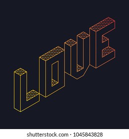 Love isometric perspective cutom text isolated on dark background. T-shirt template with pixel calligraphy love text.