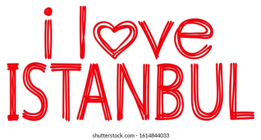 I Love Istanbul. Isolate doodle lettering inscription from red curved lines like from a felt-tip pen, pensil. For banner, poster, flyer, card, souvenir, print, clothing. Istanbul - city in Turkey.