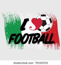 I love italian football. Vector decorative lettering text. Message phrase with red love heart, soccer ball. Italian flag background.  isolated design for clothes, T-shirt, prints, fashion
