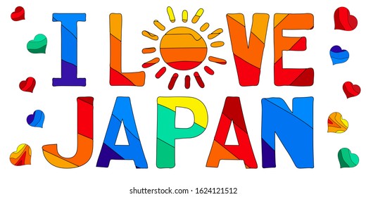 I Love Japan – bright multicolored funny cartoon isolated inscription and hearts. Japan for posters, banners, flyers, cards, souvenirs, and prints on clothing, t-shirts. Stock vector illustration.