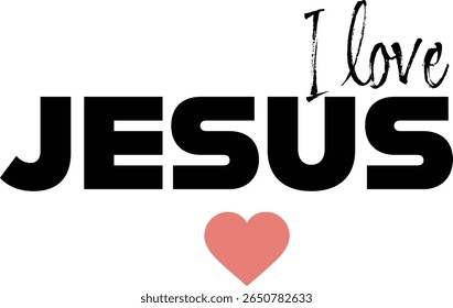 I love Jesus. Christian Quote for print or use as poster, card, flyer or T Shirt	