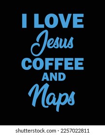 I Love Jesus Coffee and Naps T-shirt, Funny Christian Tee