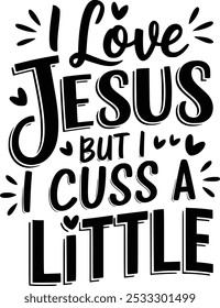 I Love Jesus But I cuss a Little