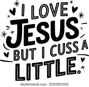 I Love Jesus But I cuss a Little