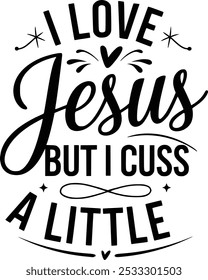 I Love Jesus But I cuss a Little