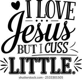 I Love Jesus But I cuss a Little