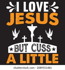 I Love Jesus But Cuss A Little t shirt design, vetor file.