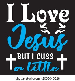 I love jesus but i cuss a little t-shirt design, you can download vector file.