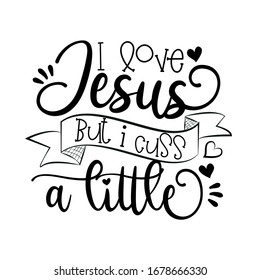 I love Jesus but i cuss a little-callgraphy text.
Good for poster, banner, textile print, and gift design.