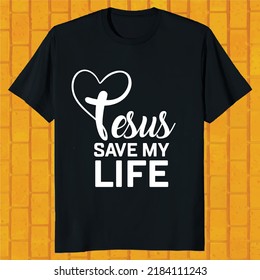 I Love Jesus Save My Life T-shirt Design