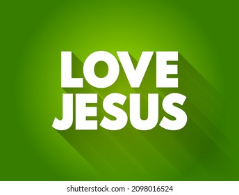 Love Jesus text quote, concept background