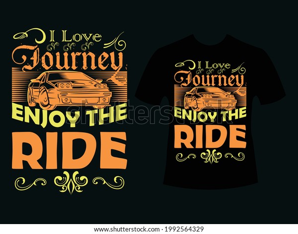 I Love Journey\
Enjoy the Ride T Shirt\
Design