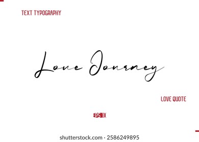 Love Journey Modern Typography Cursive Text Of Love Saying