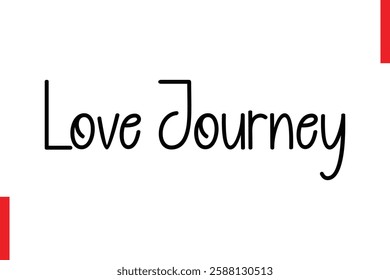 Love Journey Love Quote Cursive Text Lettering Typography