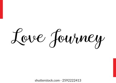 Love Journey Love Saying Cursive Typography Text Lettering