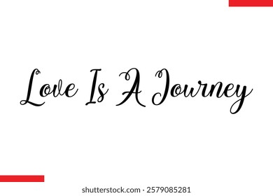 Love Is A Journey Love typography text saying
