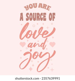 Love and Joy. Boho quote positive affirmations. Lettering typography motivational quote poster design.