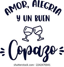 Love joy and a good drink, lettering in spanish, Spanish , funny phrases, sayings in Spanish,
