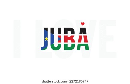 I love Juba, Juba vector, Juba, Capital of South Sudan, I love South Sudan, South Sudan, Typography design, National flag, Corporate design, Eps, Vector, Typographic, Independence Day, Event, Vintage