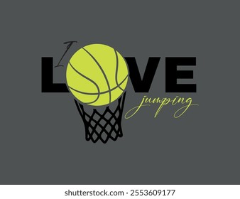 I Love jumping slogan with basket ball for print , banner , t shirt and hoodie