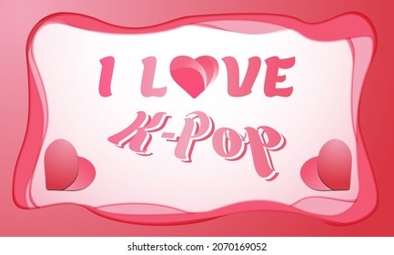 I Love K Pop Background. Korean Pop. Colorful greeting card, letter, banner, or poster. With heart icon. Premium and luxury vector illustration