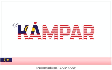 Ich liebe Kampar, Typografisches Design von I love Kampar auf weißem Hintergrund, Fahnen-Typografie von Kampar mit Herz, Vektordesign von I love Malaysia