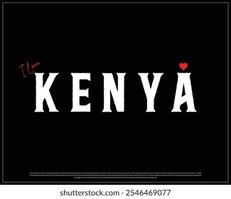 I love KENYA, I love KENYA typography design with a national flag and heart on black background, Independence Day of KENYA, KENYA Typographic Design, Love for Country, Jamhuri Day design