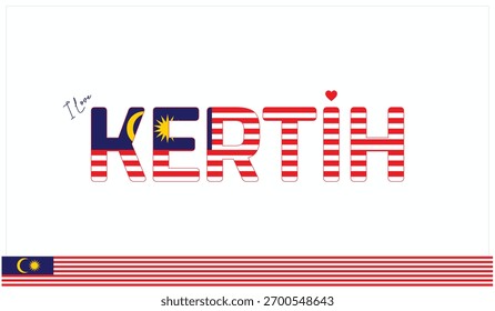I love Kertih, Typographic design of I love Kertih on a white background, Flag typography of Kertih with heart, Vector design of I love Malaysia